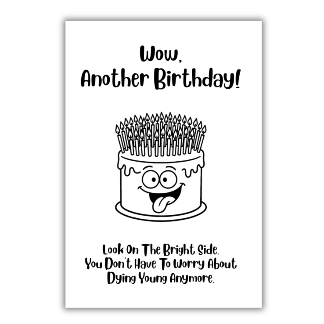 Happy Birthday. Look on the bright side. You don't have to worry about dying young anymore _ funny birthday card from The Laughing Lemon.png