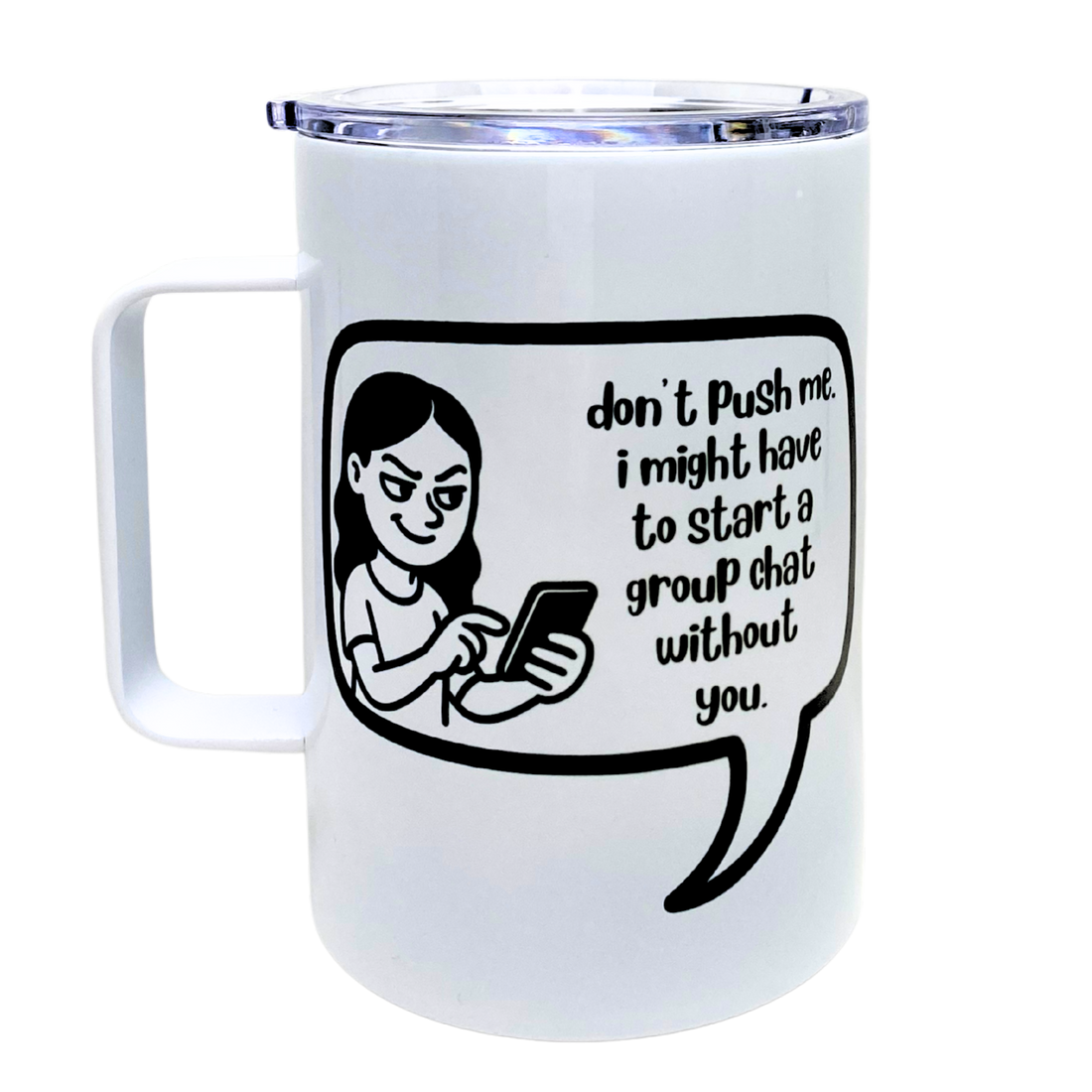 Dont Push Me Group Chat Funny Mug Snarky Tumbler By The Laughing Lemon