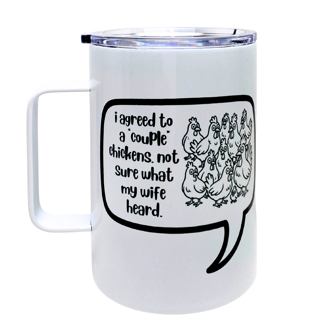 I Agreed To A Couple Chickens Not Sure What My Wife Heard Funny Tumbler Snarky Mug By The Laughing Lemon