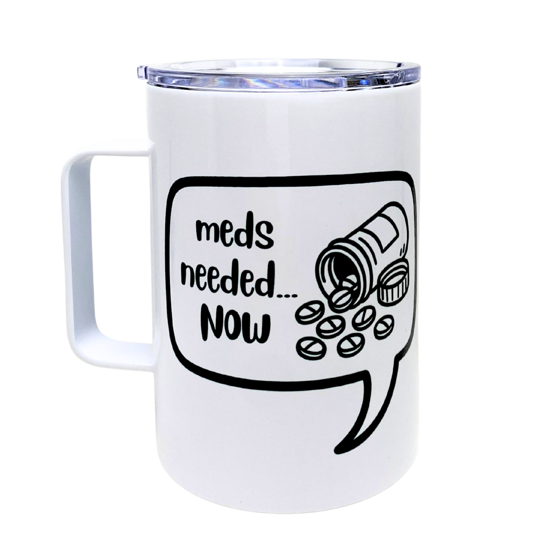 Meds Needed Now Funny Mug and Tumbler by The Laughing Lemon.png