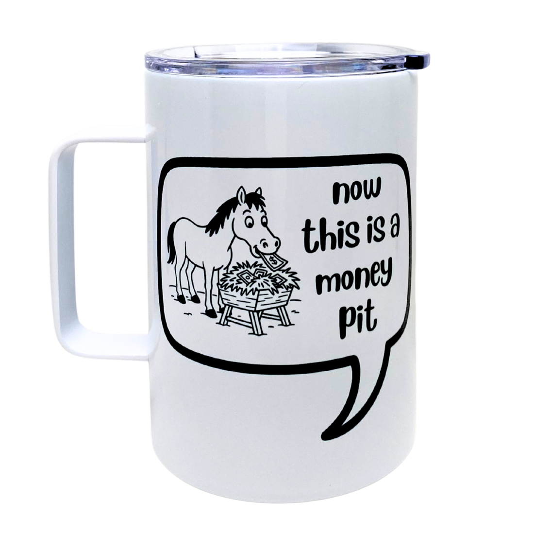 Now This Is A Money Pit - Horse - Funny Mug Snarky Tumbler by The Laughing Lemon.png