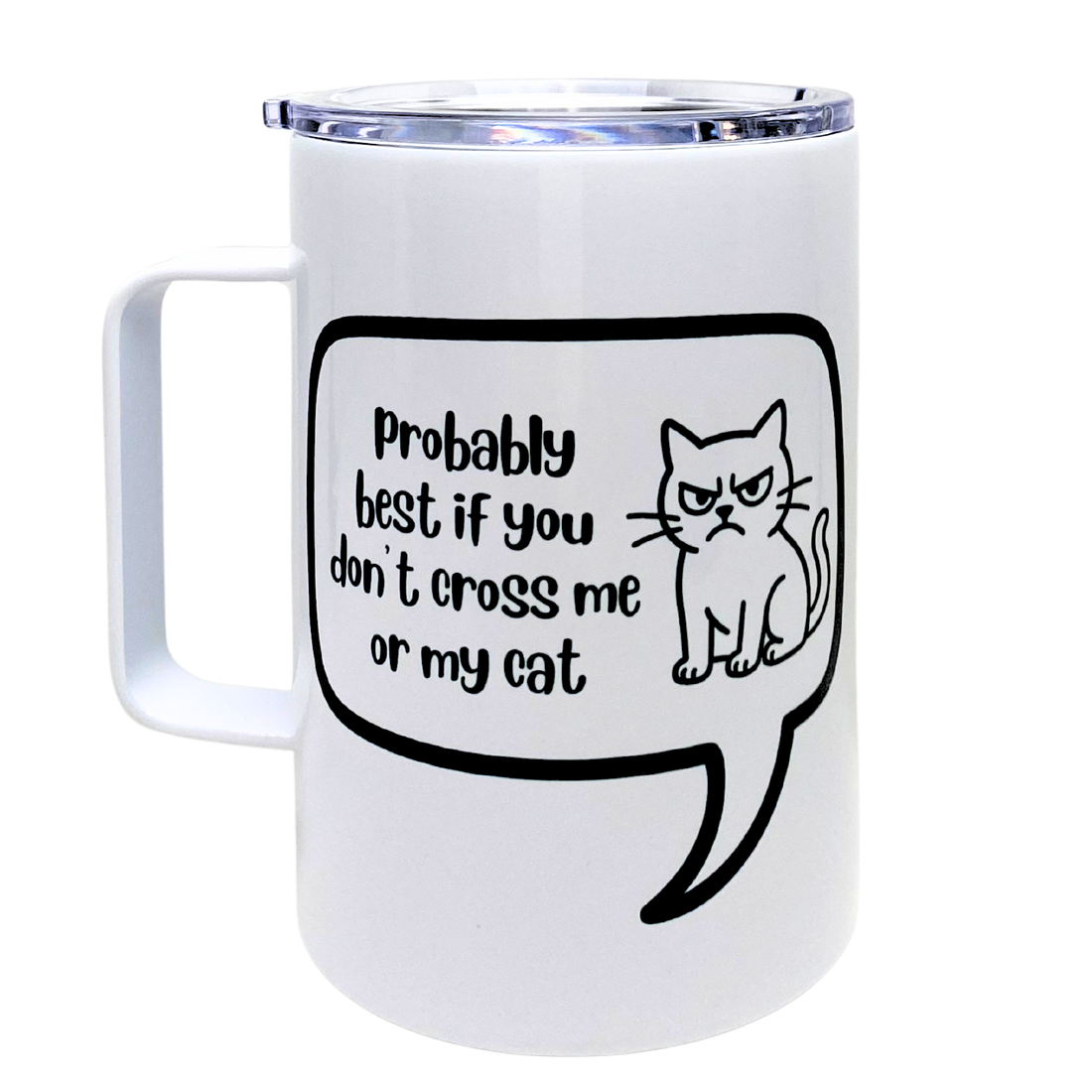Probably Best If You Don't Cross Me Or My Cat Funny Mug Snarky Tumbler By The Laughing Lemon 