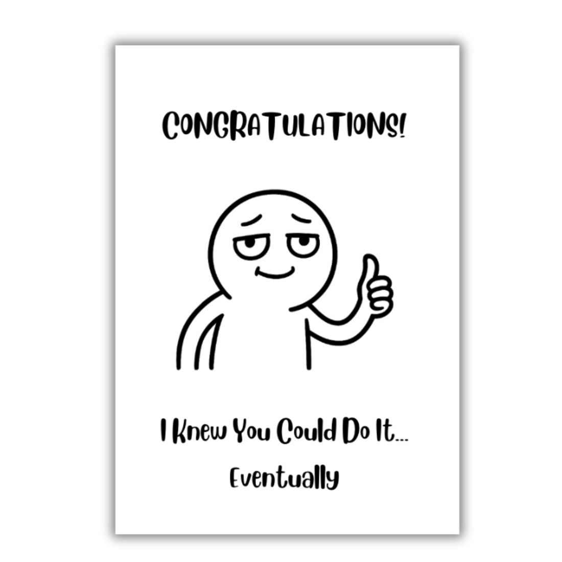 Congratulaitons. I Knew You Could Do It Eventually _ Funny Congratulations Card By The Laughing Lemon