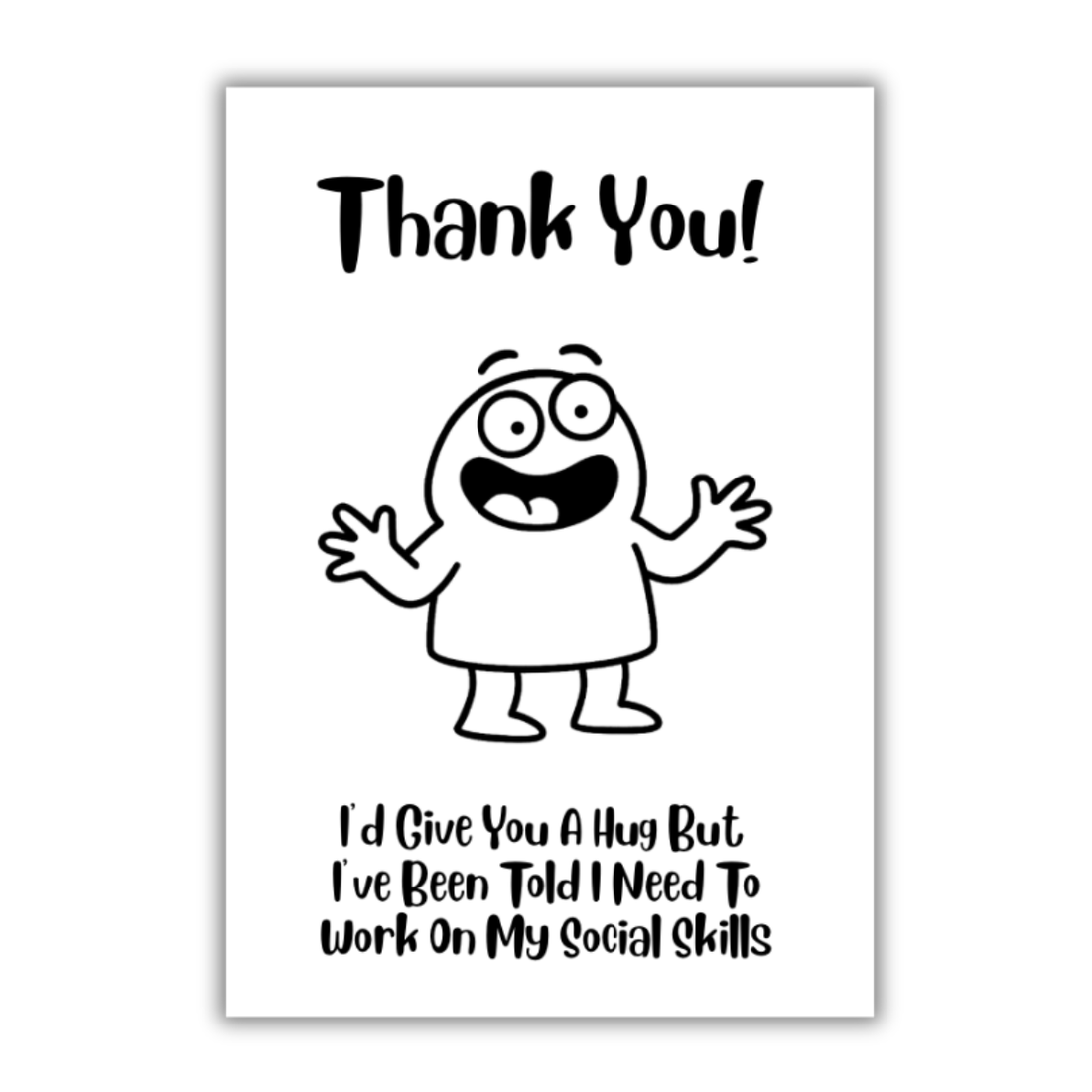 Thank You I'd Give You A Hug But I've Been Told I Need To Work On My Social Skills _ Funny Thank You Card by The Laughing Lemon