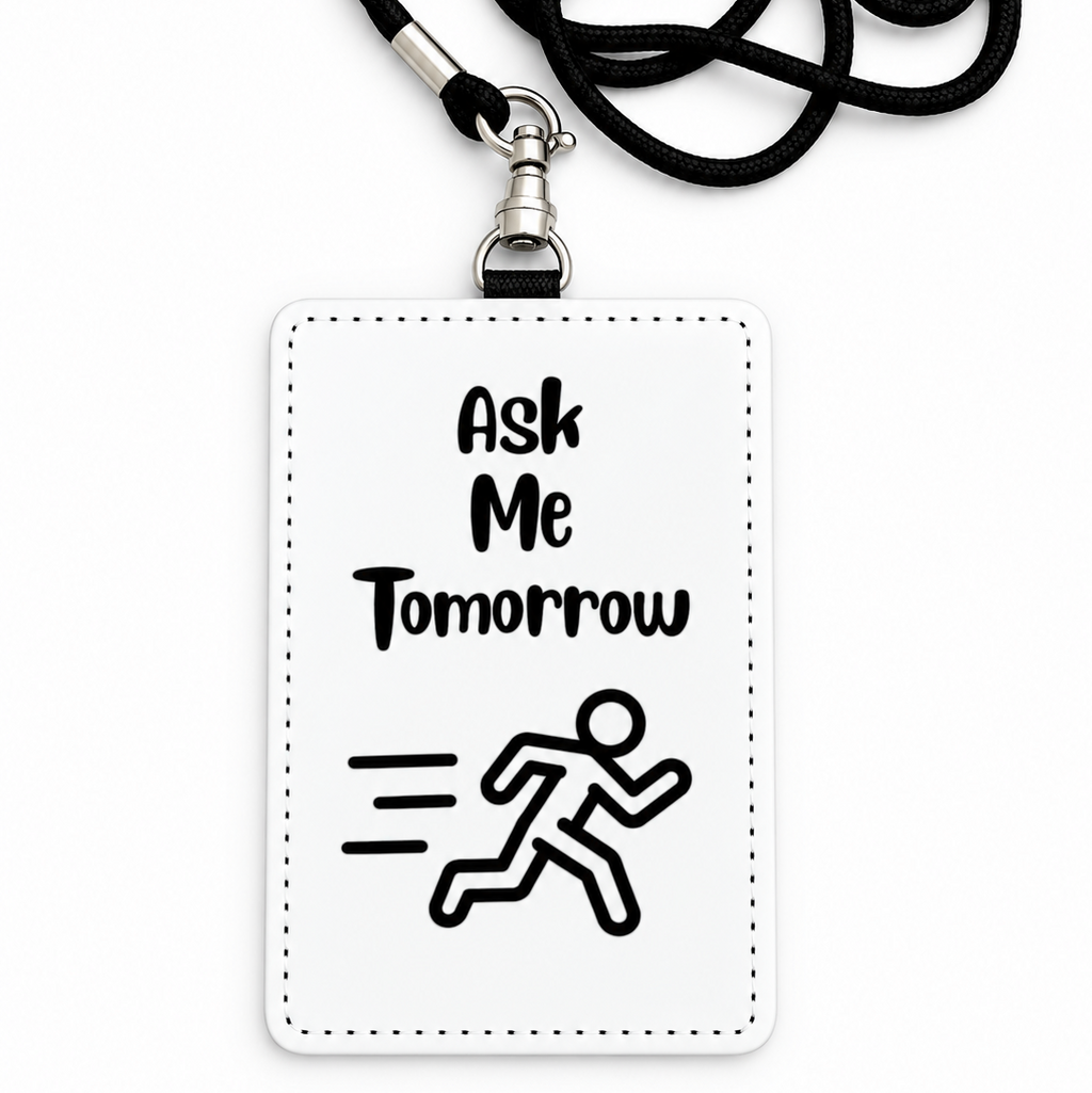 Ask Me Tomorrow Funny ID Badge Holder & Lanyard | Coworker Gift