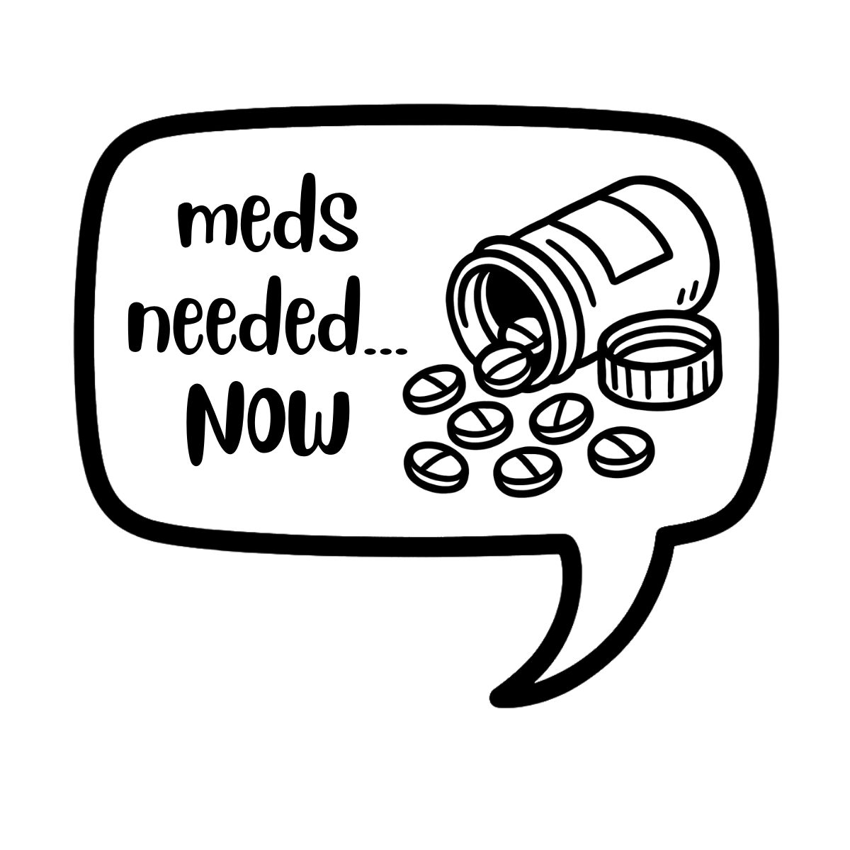 meds needed now - AVAILABLE AS A FUNNY MUG OR TUMBLER