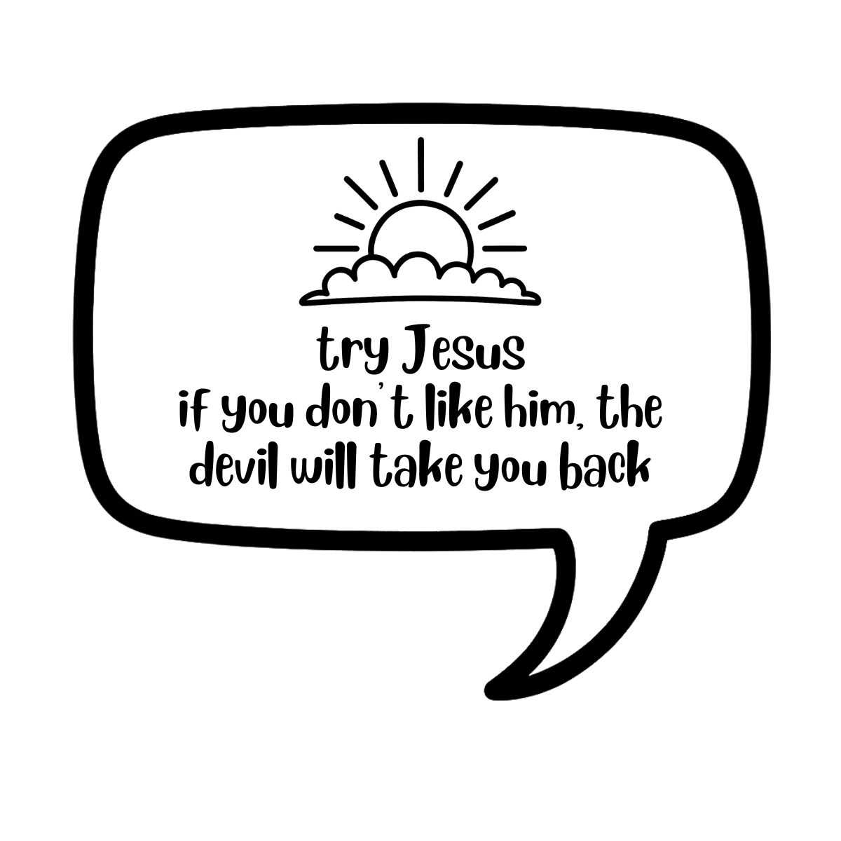 try jesus. if you don't like him, the devil will take you back - AVAILABLE AS A FUNNY MUG OR TUMBLER