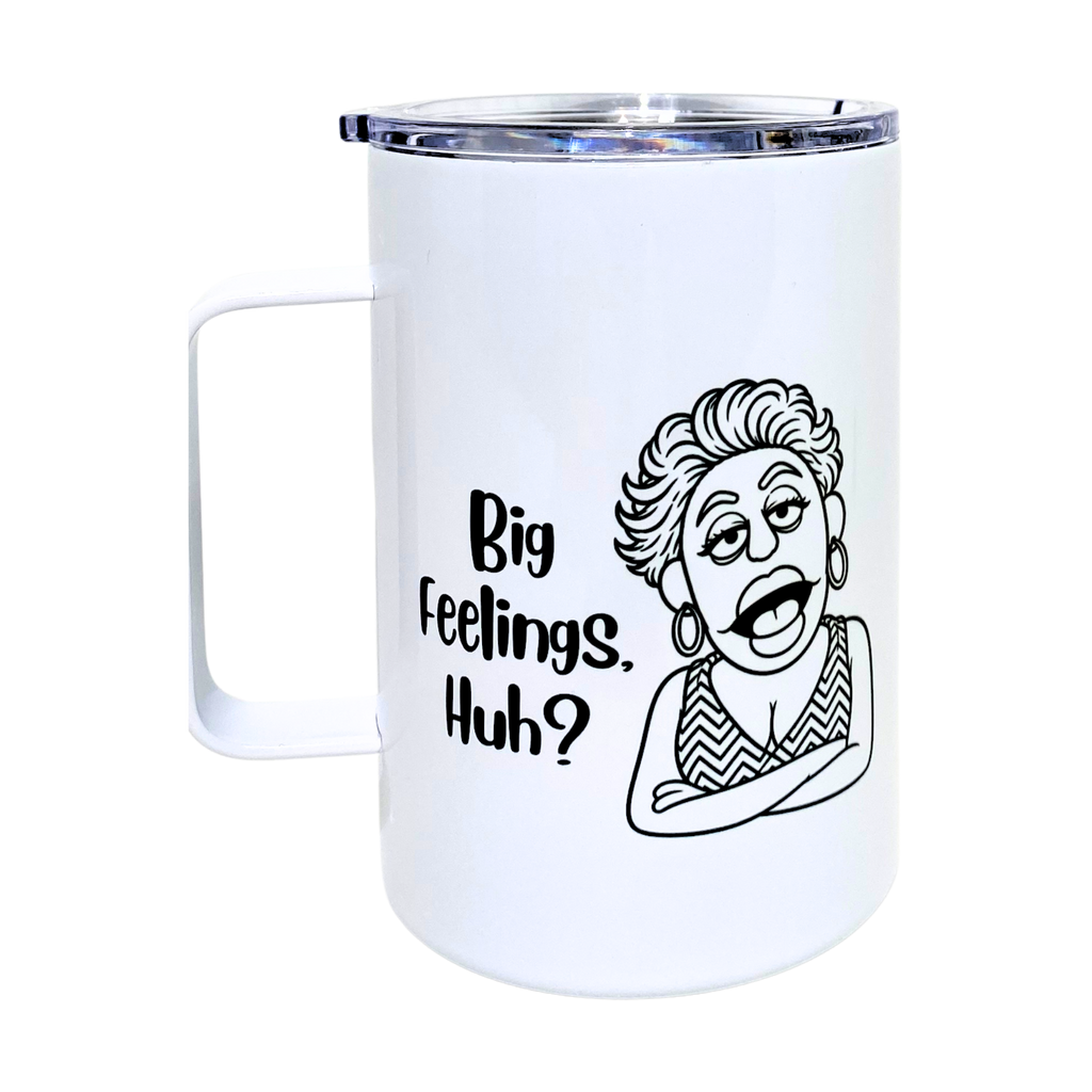 Laverne's Collection - Big Feelings, Huh? - AVAILABLE AS A FUNNY MUG OR TUMBLER