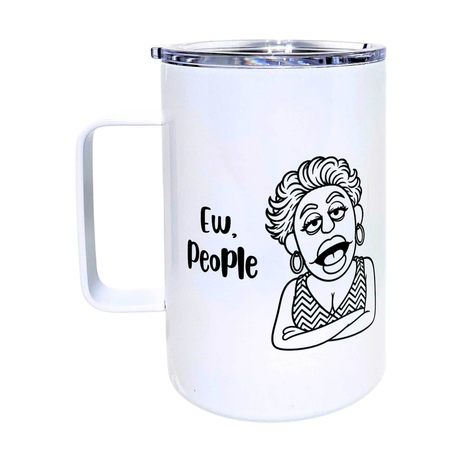 Laverne's Collection - Ew People - AVAILABLE AS A FUNNY MUG OR TUMBLER