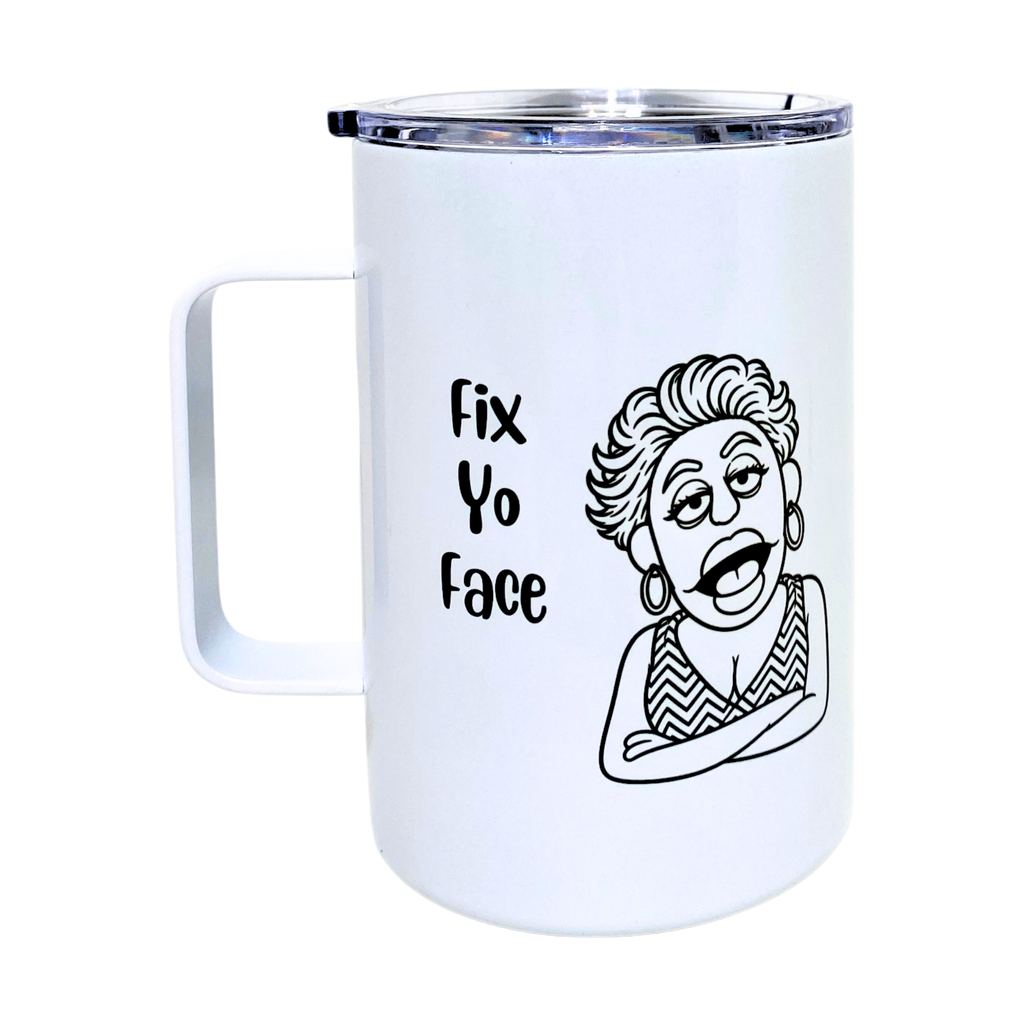 Laverne's Collection - Fix Yo Face - AVAILABLE AS A FUNNY MUG OR TUMBLER
