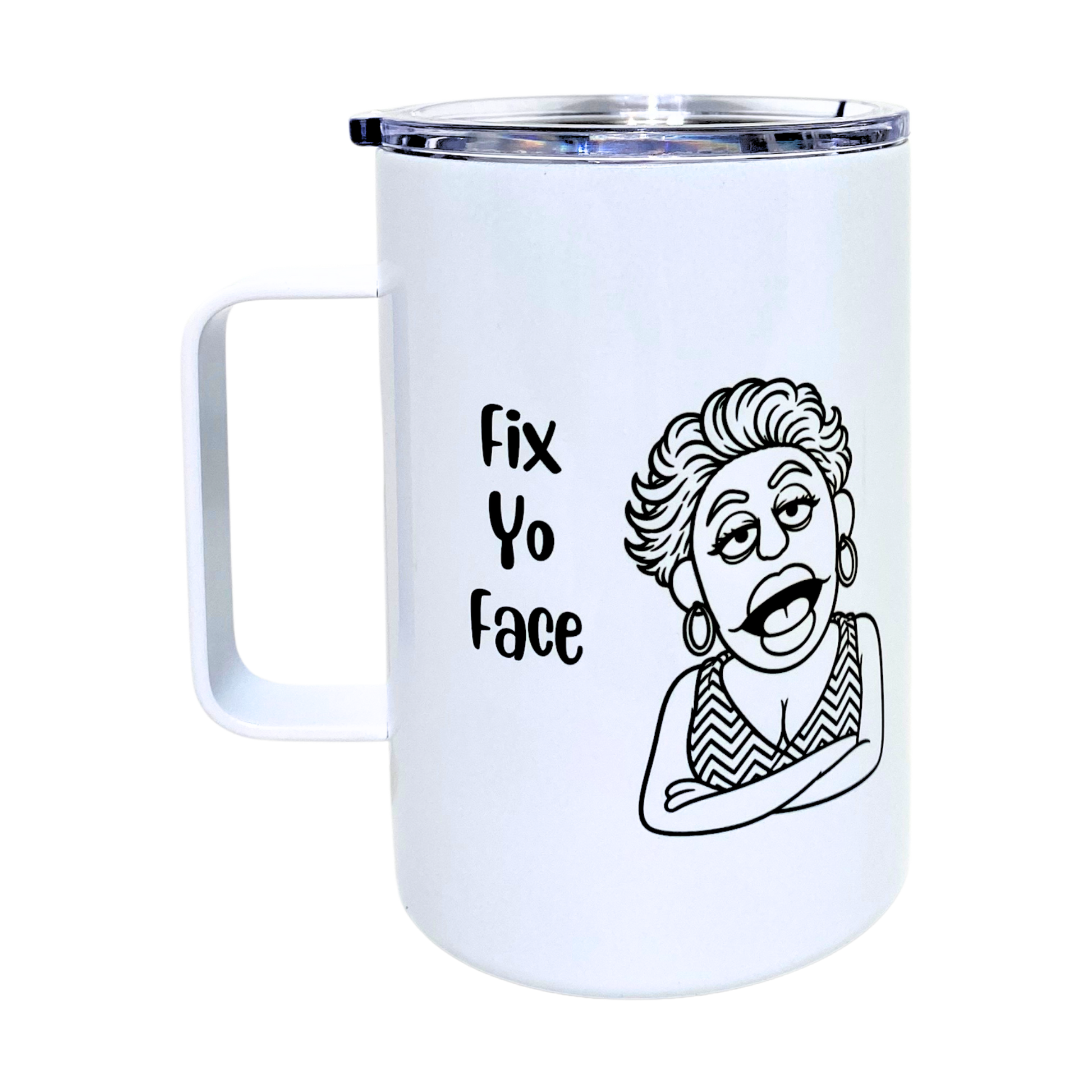 Laverne's Collection - Fix Yo Face - AVAILABLE AS A FUNNY MUG OR TUMBLER