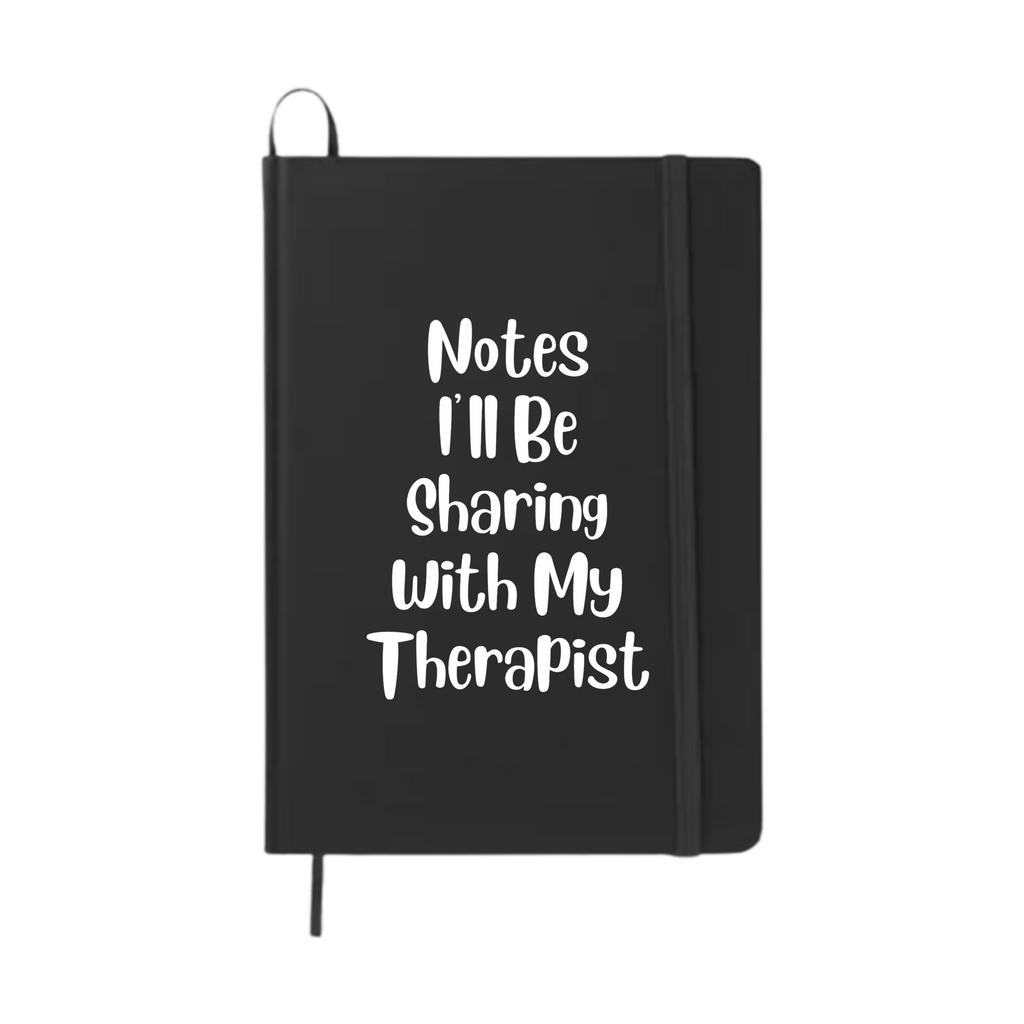 Notes I'll Be Sharing With My Therapist - Funny Journal/Notebook