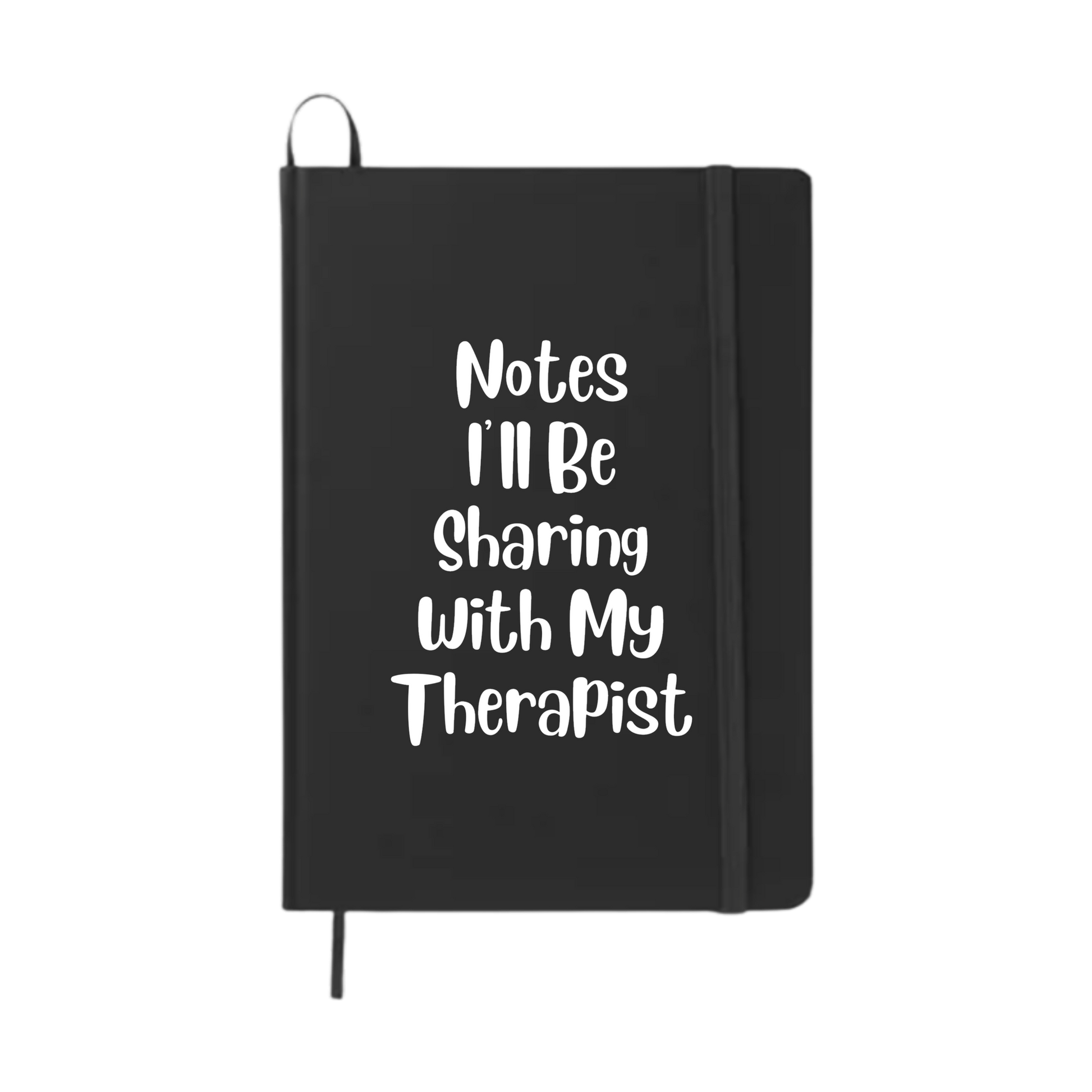 Notes I'll Be Sharing With My Therapist - Funny Journal/Notebook
