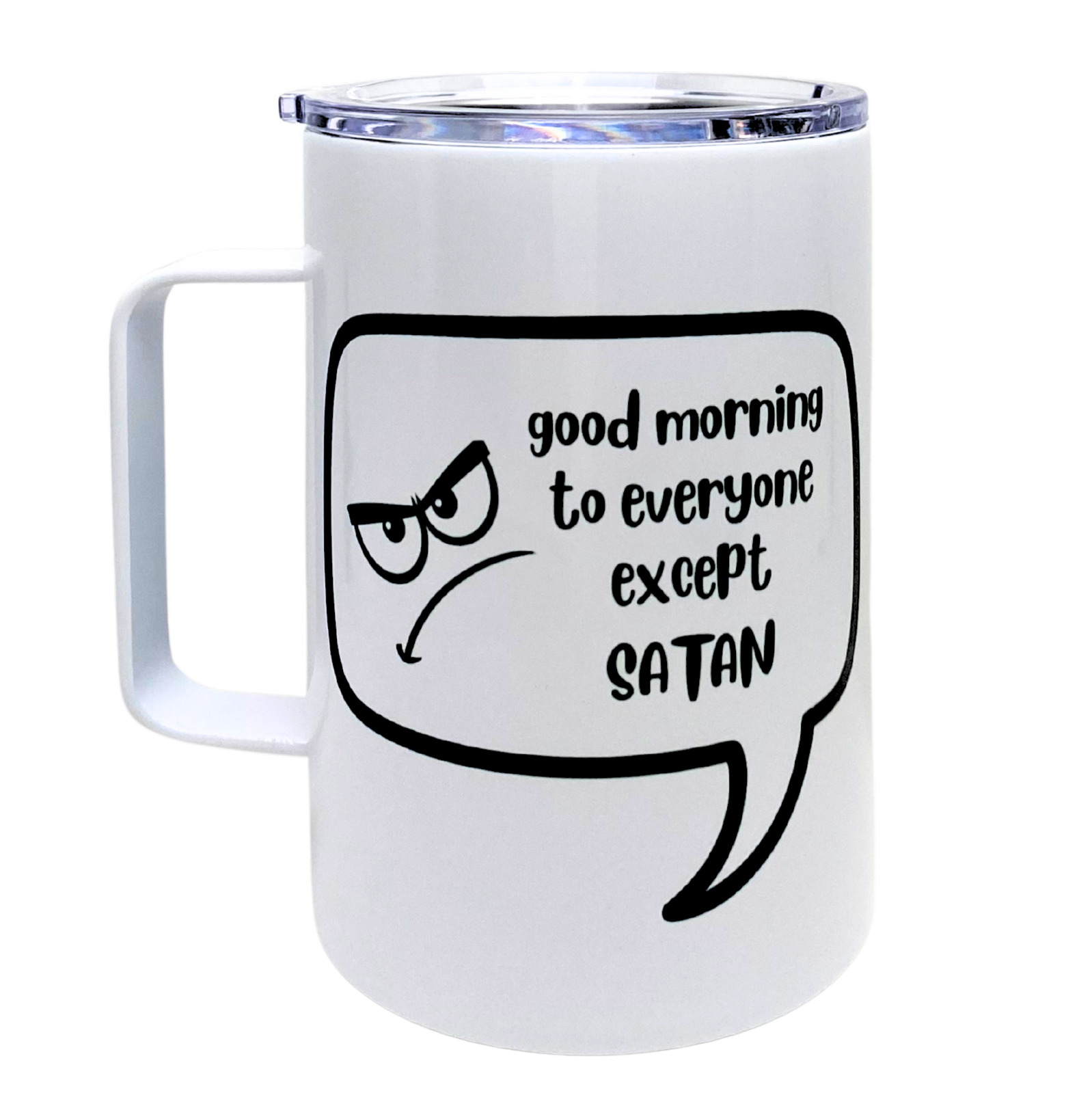 good morning to everyone except satan - AVAILABLE AS A FUNNY MUG OR TUMBLER
