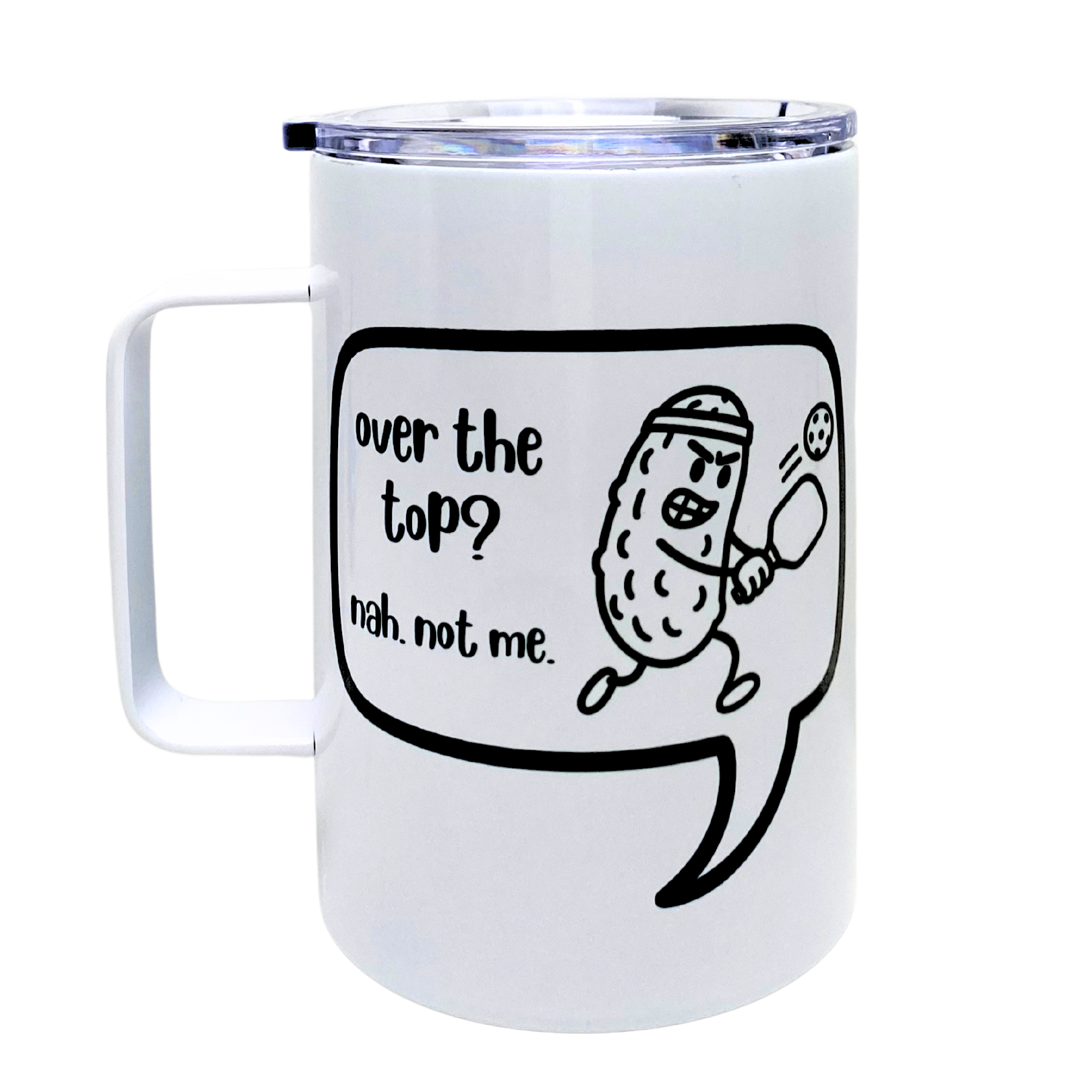 over the top? nah. not me. - AVAILABLE AS A FUNNY MUG OR TUMBLER