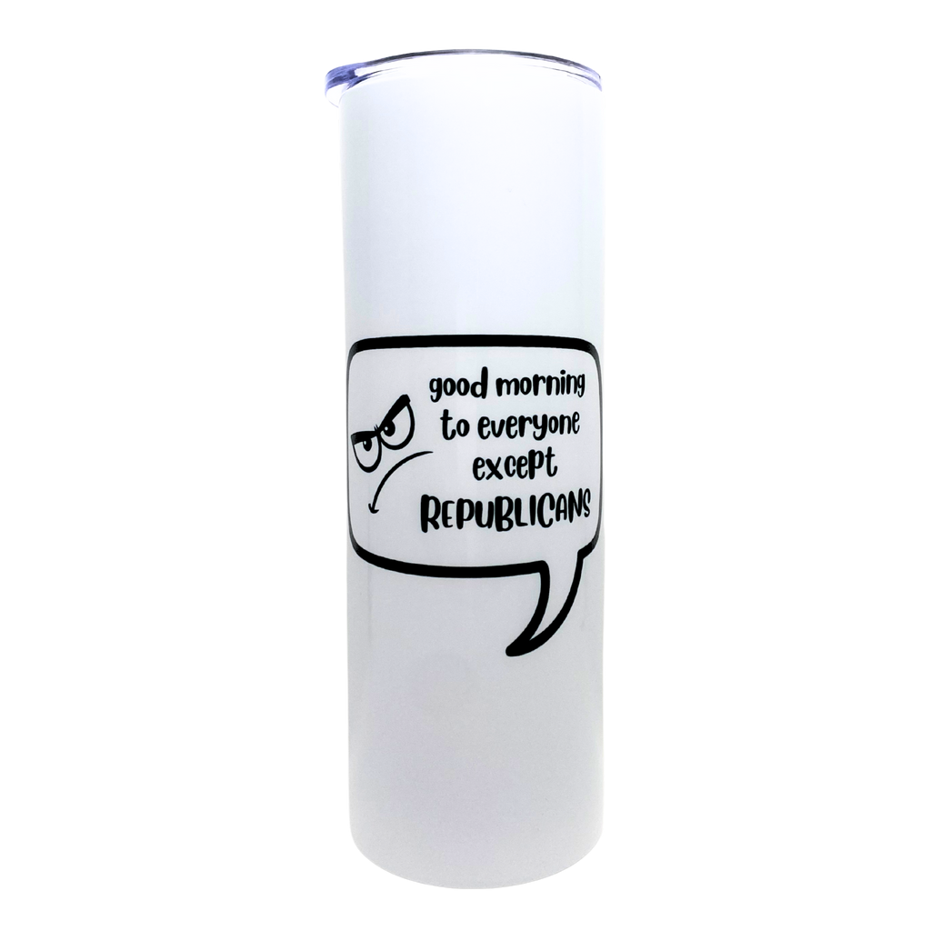 good morning to everyone except republicans  - AVAILABLE AS A FUNNY MUG