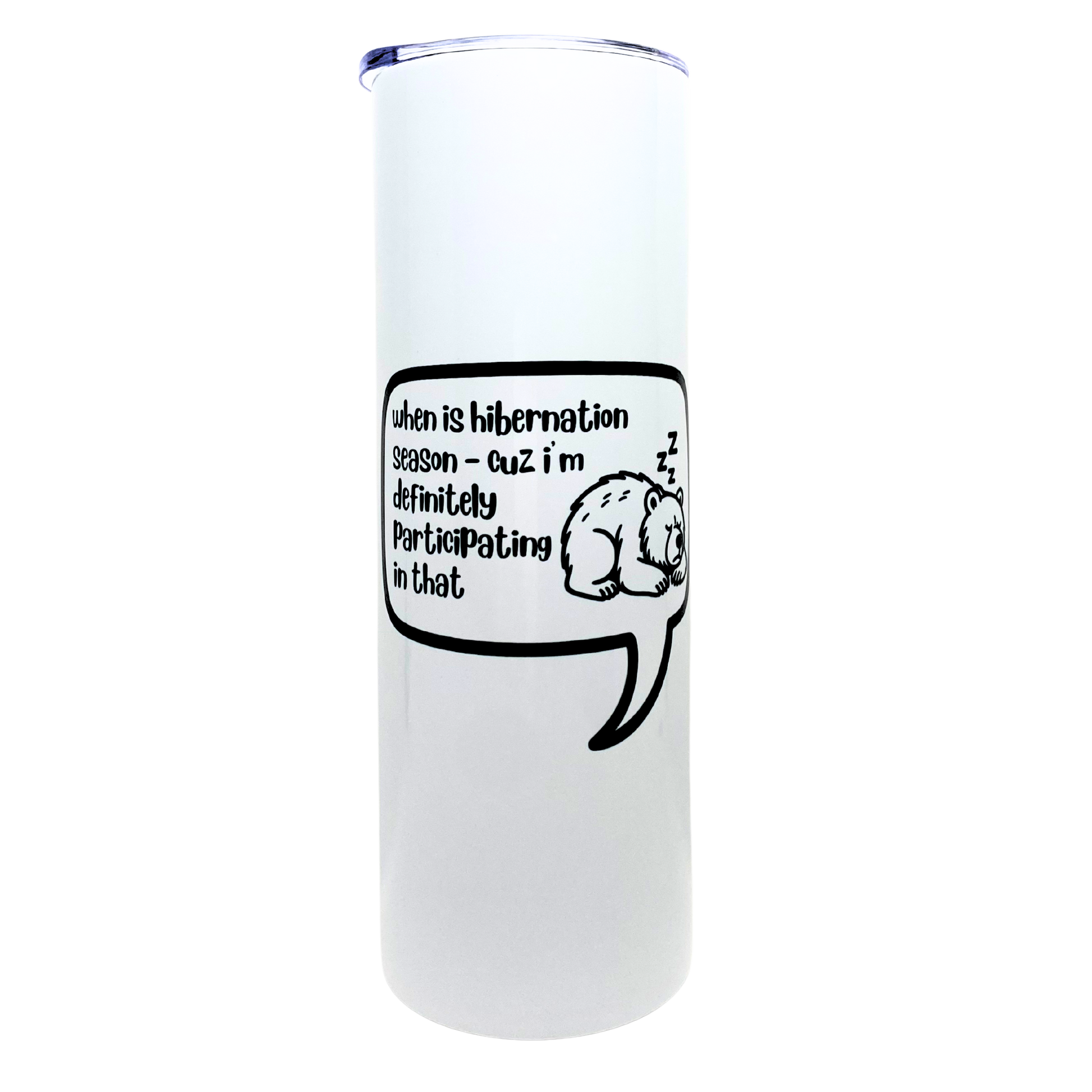when is hibernation season - cuz i'm definitely participating in that - AVAILABLE AS A FUNNY MUG OR TUMBLER