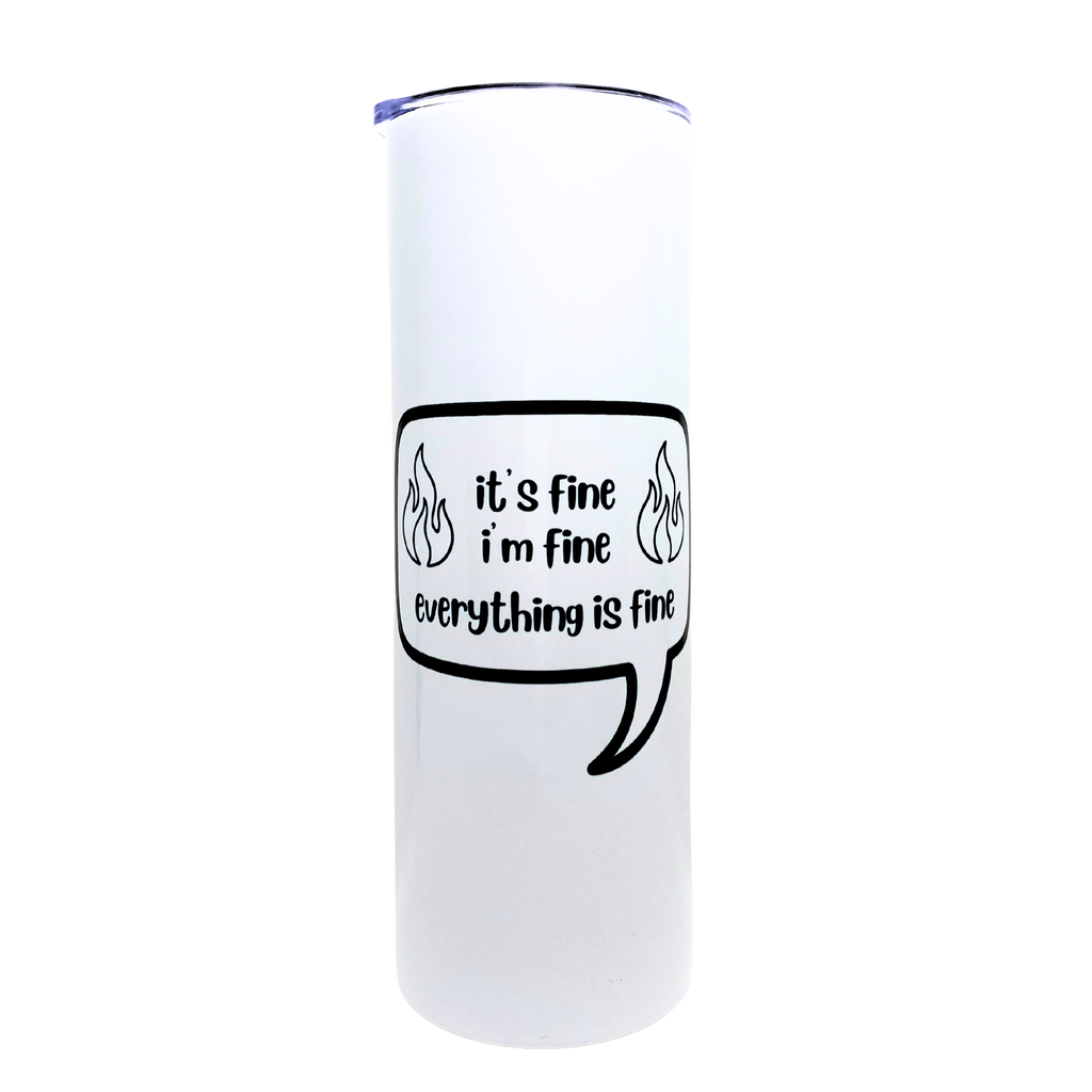 it's fine. i'm fine. everything is fine - AVAILABLE AS A FUNNY MUG OR TUMBLER