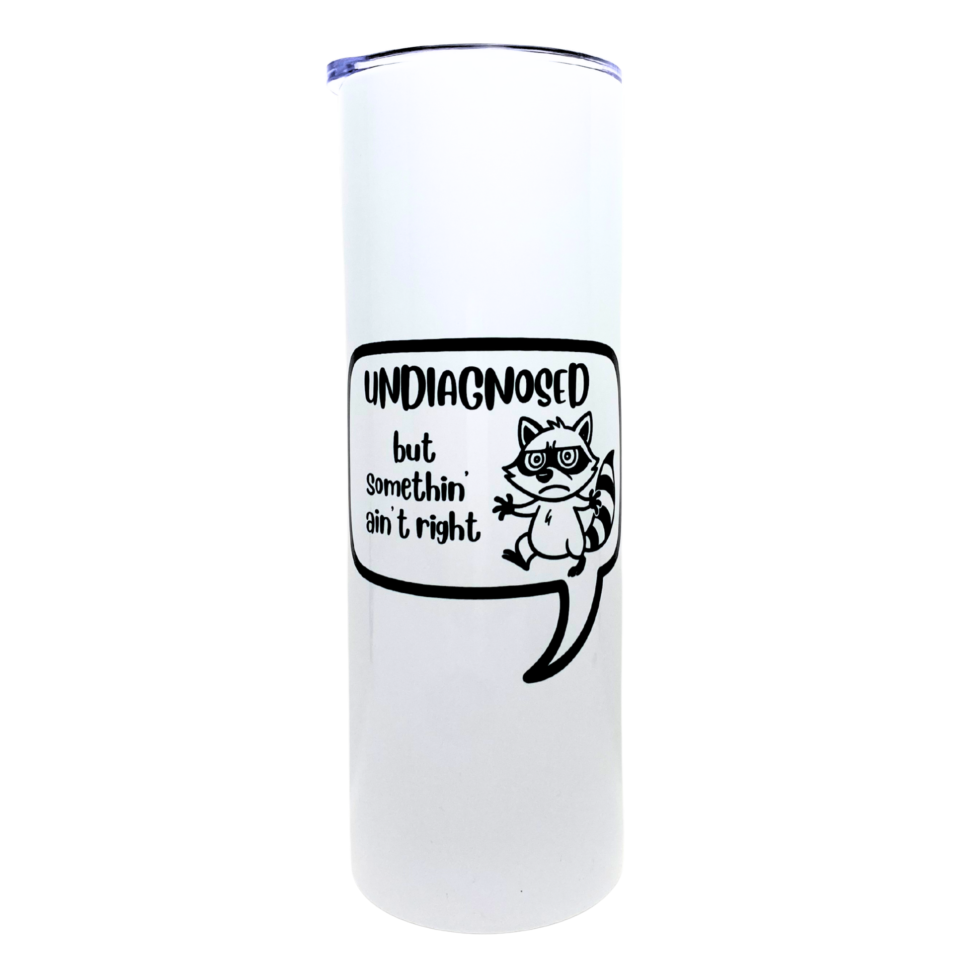 undiagnosed but somethin' ain't right - AVAILABLE AS A FUNNY MUG OR TUMBLER