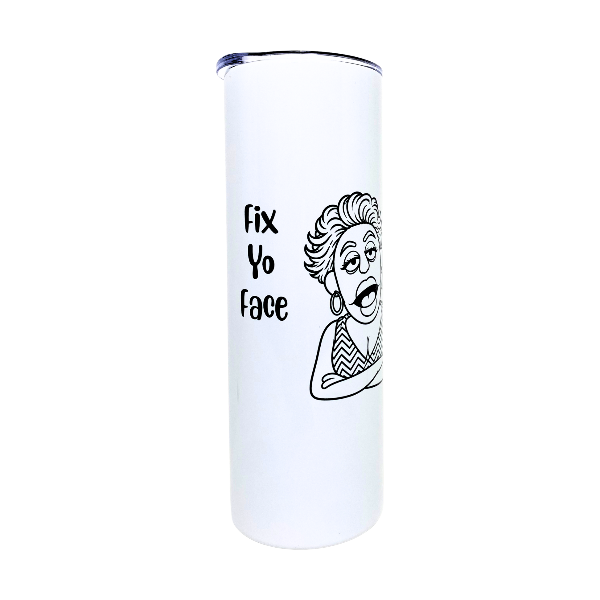 Laverne's Collection - Fix Yo Face - AVAILABLE AS A FUNNY MUG OR TUMBLER