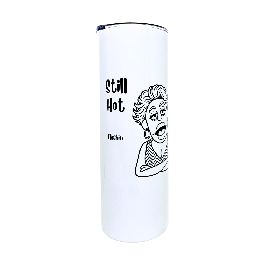Laverne's Collection - Still Hot Flashin - AVAILABLE AS A FUNNY MUG OR TUMBLER