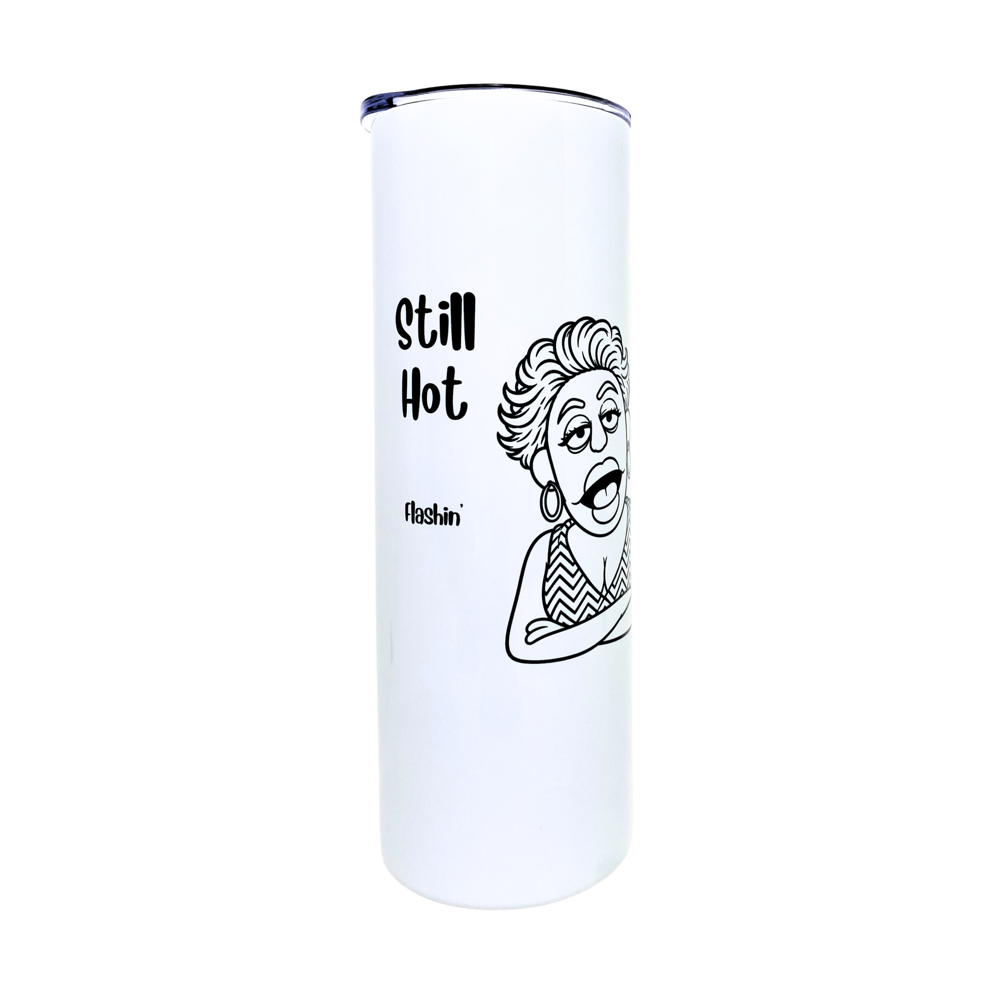 Laverne's Collection - Still Hot Flashin - AVAILABLE AS A FUNNY MUG OR TUMBLER